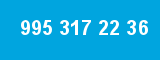 995 317 22 36